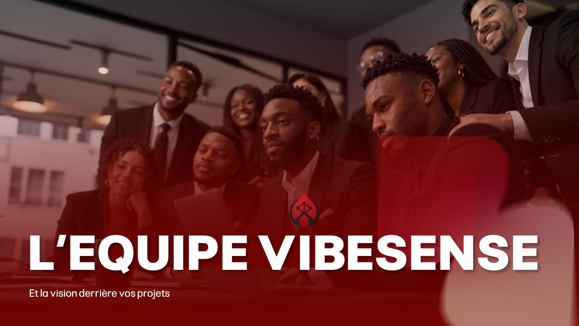 L'équipe Vibesense et la vision derrière vos projets